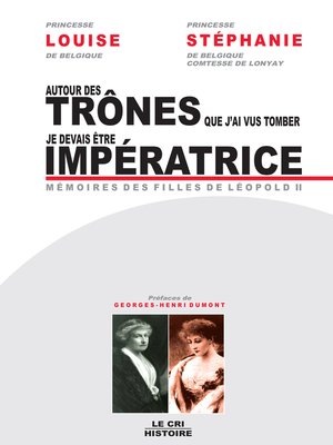 cover image of Autour des trônes que j'ai vus tomber (Louise) & Je devais être impératrice (Stéphanie)